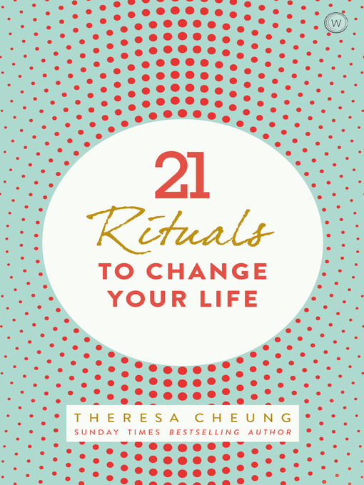 Title details for 21 Rituals to Change Your Life by Theresa Cheung - Available